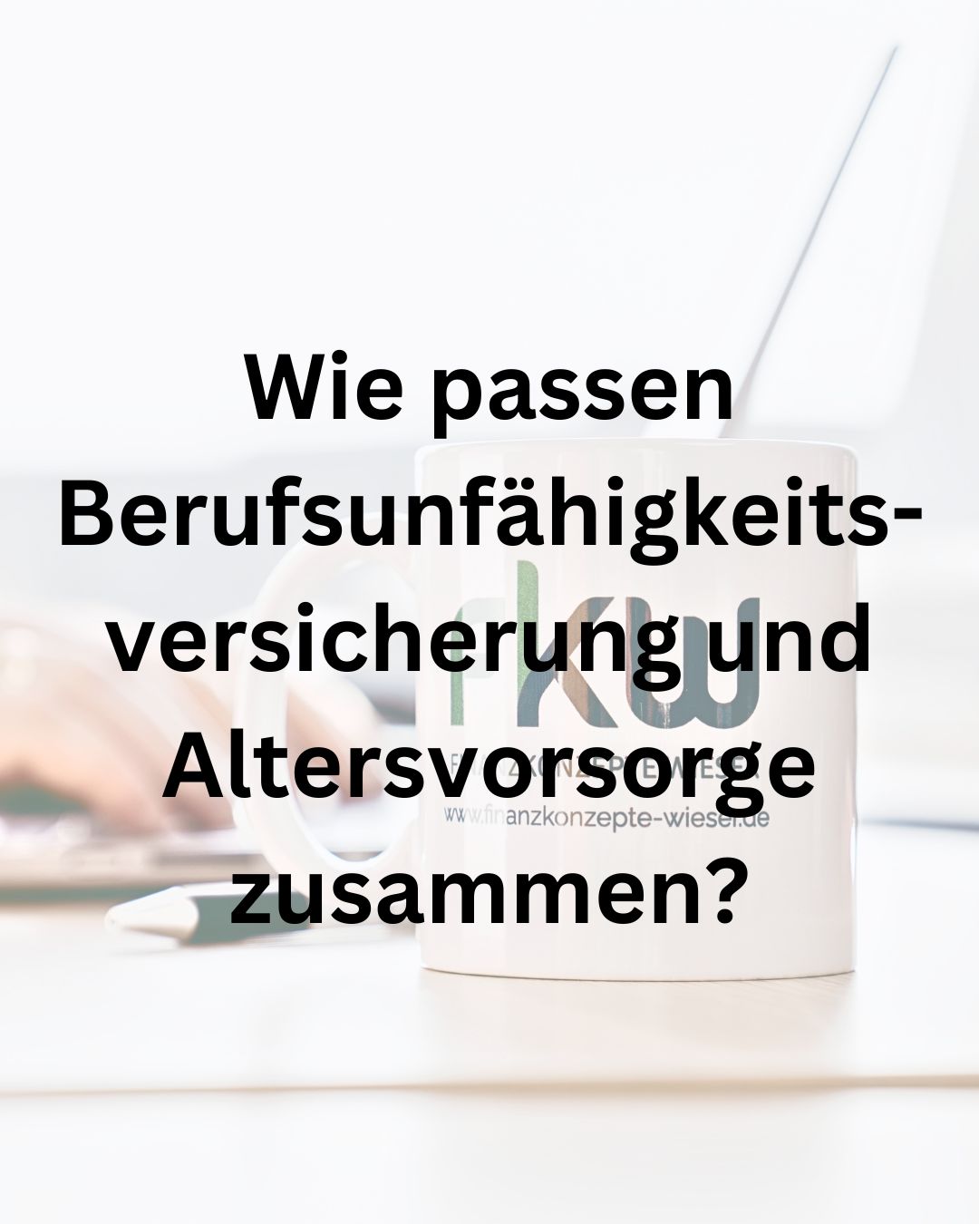 Wie passen Berufsunfähigkeitsversicherung und Altersvorsorge zusammen?